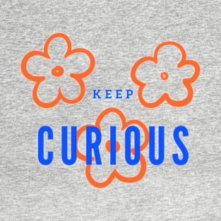 Keep curious T-Shirt